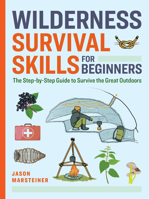 Title details for Wilderness Survival Skills for Beginners by Jason Marsteiner - Available